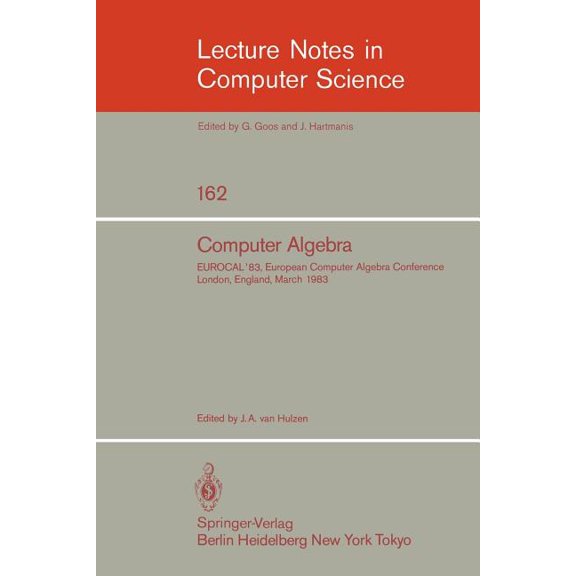 Lecture Notes in Computer Science Computer Algebra: Eurocal'83, European Computer Algebra Conference London, England, March 28-30, 1983 Proceedings, Book 162, (Paperback)