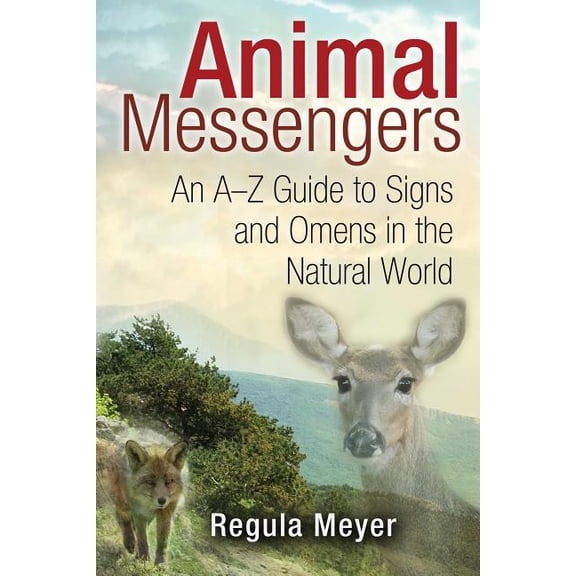 Animal Messengers: An A-Z Guide to Signs and Omens in the Natural World, (Paperback)