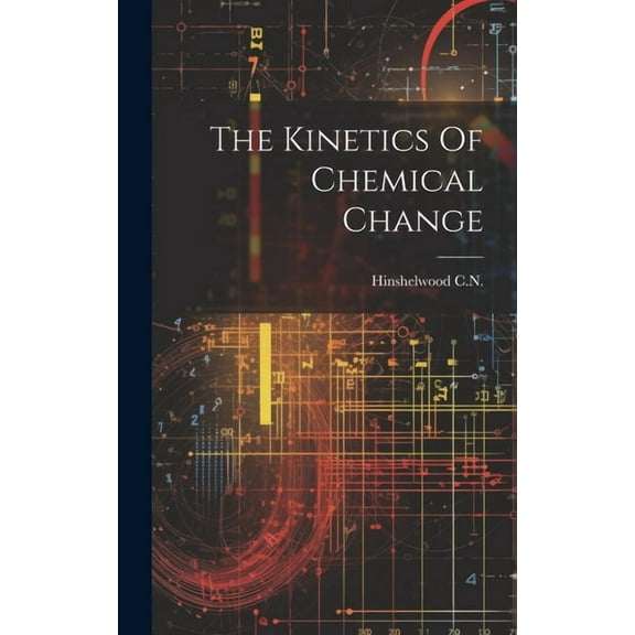 The Kinetics Of Chemical Change (Hardcover)