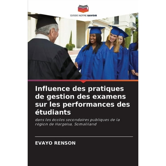 Influence des pratiques de gestion des examens sur les performances des étudiants, (Paperback)