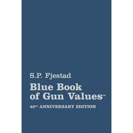 40th Edition Blue Book of Gun Values (Paperback) (Best Cold Gun Blue)