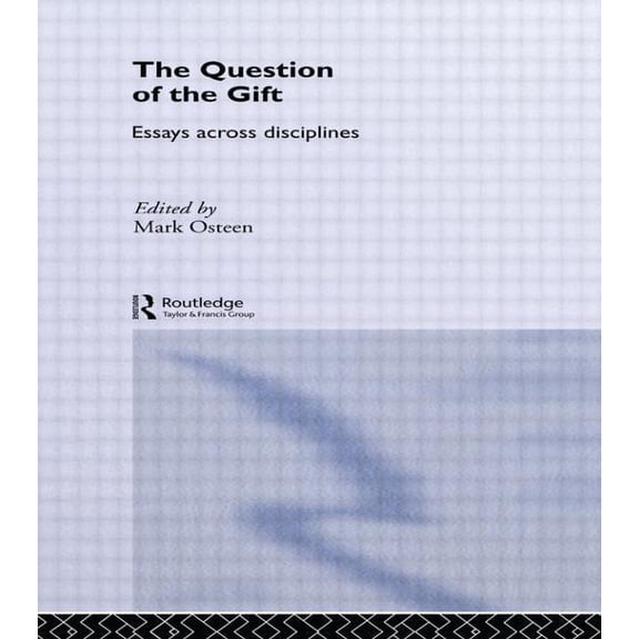 Routledge Studies in Anthropology The Question of the Gift: Essays Across Disciplines, (Paperback)