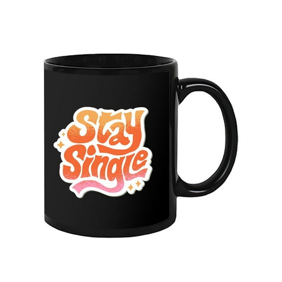 Stay Single Mug - Smartprints Designs,