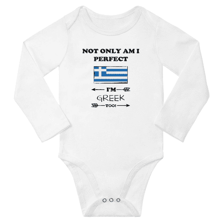 

Not Only am i Perfect I m Greek Too! Baby Long Sleeve Bodysuits (White 24 Months)