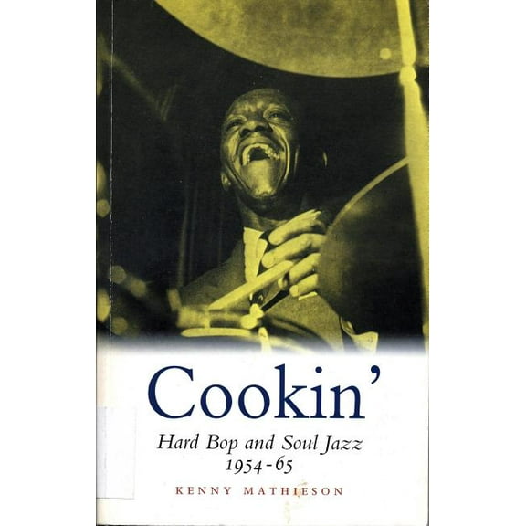 Cookin': Hard Bop and Soul Jazz 1954-65: Hard Bop and Soul Jazz 1954-65, (Paperback)
