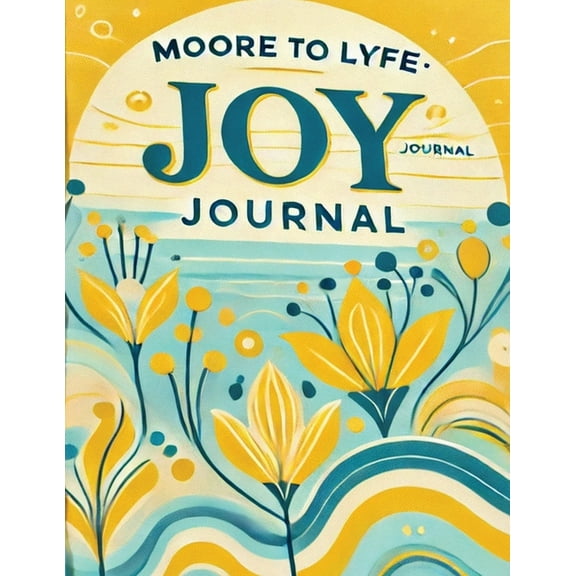 Moore to Lyfe Joy Journal, (Paperback)