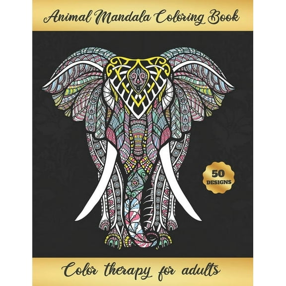 Animal Mandala Coloring Book: Relaxation & Stress-Relief - Focus on the Here and Now - 50 animal designs: Elephant, Lion, Camel, Dog... - Creative Gifts. (Paperback)