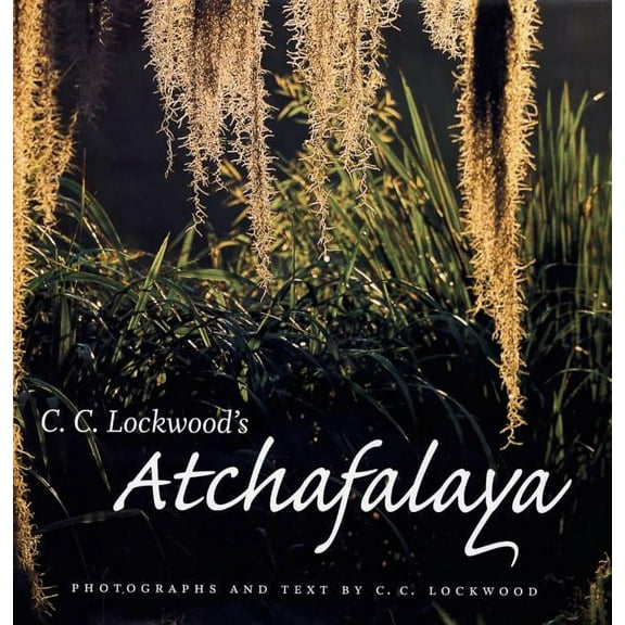 C. C. Lockwood's Atchafalaya, (Hardcover)