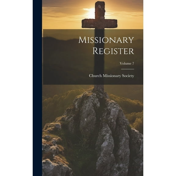 Missionary Register; Volume 7 (Hardcover)