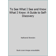 thumbnail image 1 of Pre-Owned To See What I See and Know What I Know: A Guide to Self-Discovery (Paperback) 0553342355 9780553342352, 1 of 1