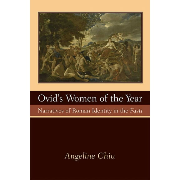 Ovid's Women of the Year: Narratives of Roman Identity in the Fasti, (Hardcover)