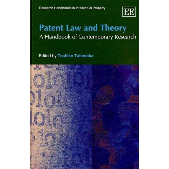 Patent Law and Theory : A Handbook of Contemporary Research