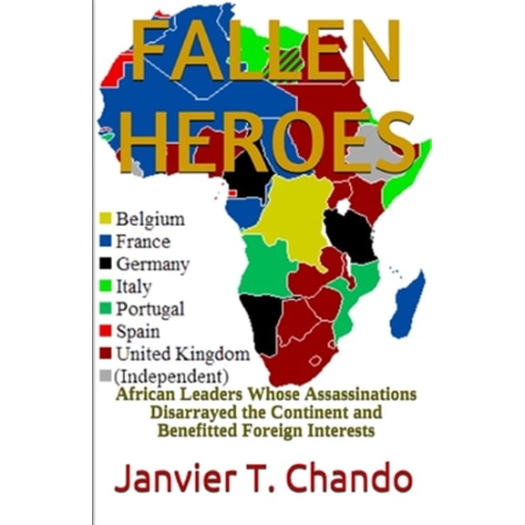 Pre-Owned FALLEN HEROES: African Leaders Whose Assassinations Disarrayed the Continent and Benefitted Foreign Interests Paperback