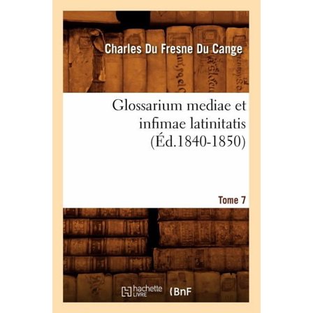 Langues: Glossarium Mediae Et Infimae Latinitatis. Tome 7 (Éd.1840-1850) (Paperback)