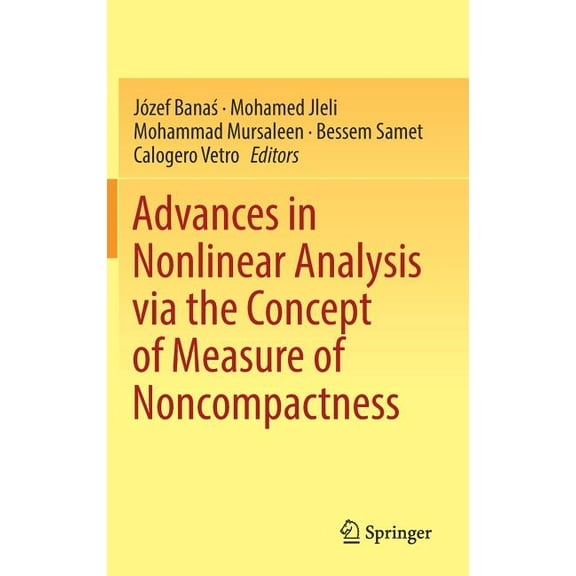 Advances in Nonlinear Analysis Via the Concept of Measure of Noncompactness, (Hardcover)