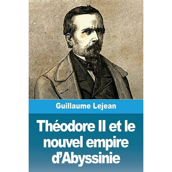 Théodore II et le nouvel empire d'Abyssinie, (Paperback)