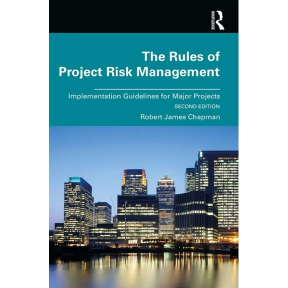 The Rules of Project Risk Management: Implementation Guidelines for Major Projects, (Hardcover)