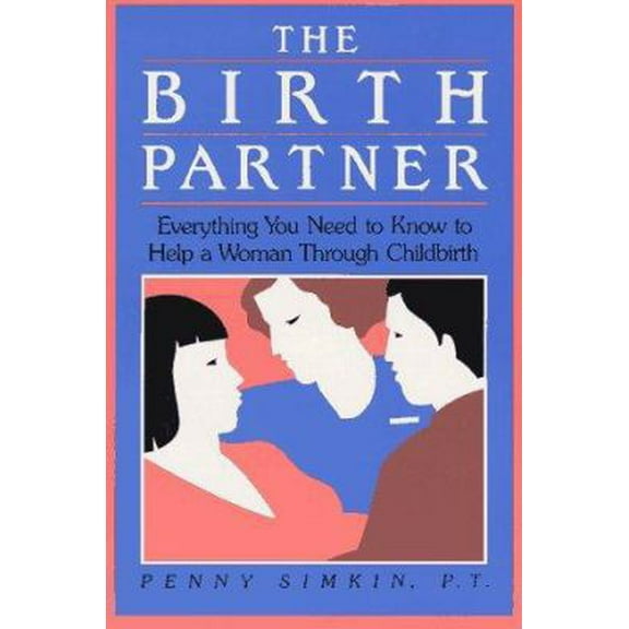 Pre-Owned The Birth Partner: Everything You Need to Know to Help a Woman Through Childbirth (Paperback) 1558320105 9781558320109