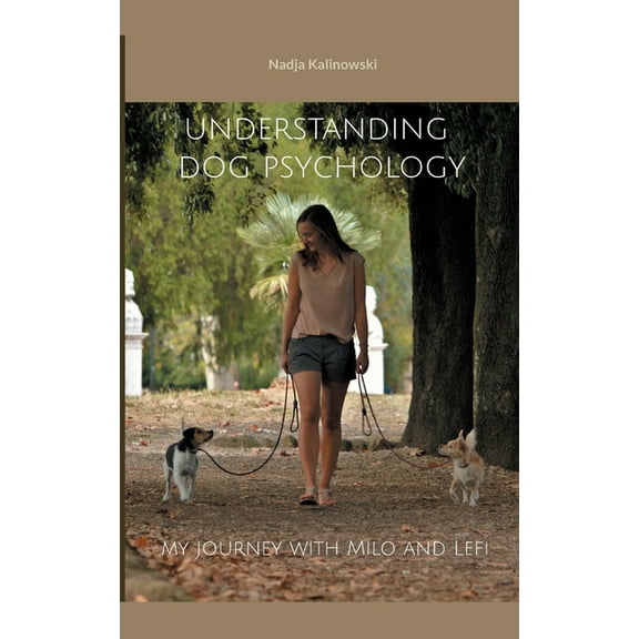 Understanding dog psychology: My journey with Milo and Lefi, (Paperback)