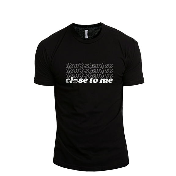Don't Stand So Close To Me Men's Modern Fit Fun Casual T-Shirt Printed Graphic Tee Black Large