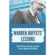 Warren Buffets' Lessons: Powerful Lessons Learn From Warren Buffett: Lessons On Life From Warren Buffett, (Paperback)
