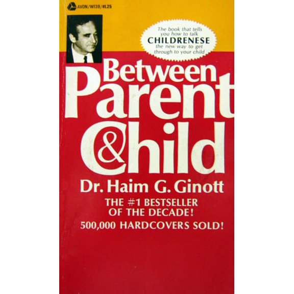 Pre-Owned BETWEEN PARENT CHILD: New Solutions to Old Problems Paperback Dr. Haim G. Ginott