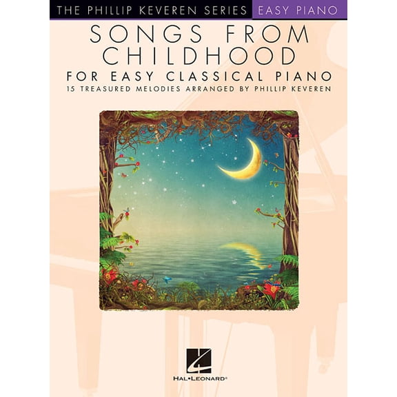 Songs from Childhood for Easy Classical Piano: Arr. Phillip Keveren the Phillip Keveren Series Easy Piano, (Paperback)