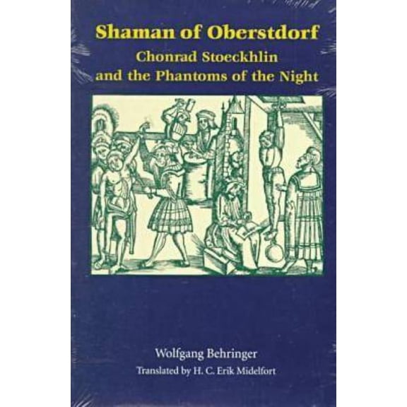 Studies in Early Modern German History: Shaman of Oberstdorf : Chonrad Stoeckhlin and the Phantoms of the Night (Paperback)