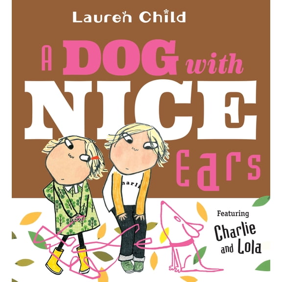 Charlie and Lola A Dog with Nice Ears: Featuring Charlie and Lola, (Paperback)