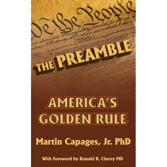 The Preamble: America's Golden Rule, (Hardcover)