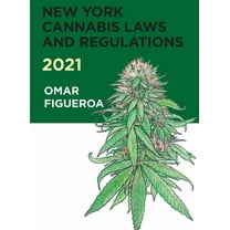 New York Cannabis Laws and Regulations 2021 (Hardcover)