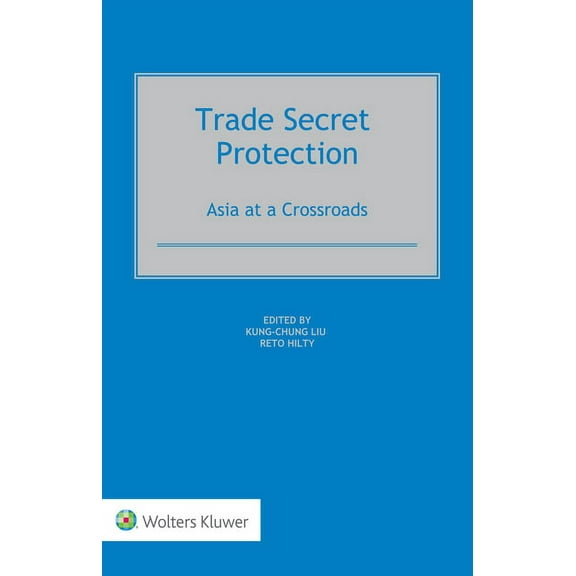 Trade Secret Protection: Asia at a Crossroads, (Hardcover)