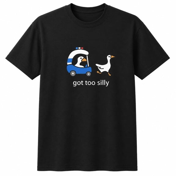 Got Too Silly Goose Graphic T-Shirt, Funny Unisex Short Sleeve Tee