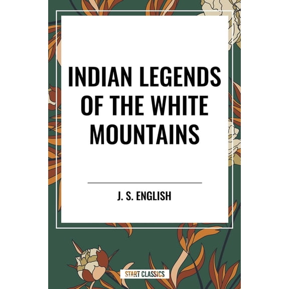 Indian Legends of the White Mountains, (Paperback)