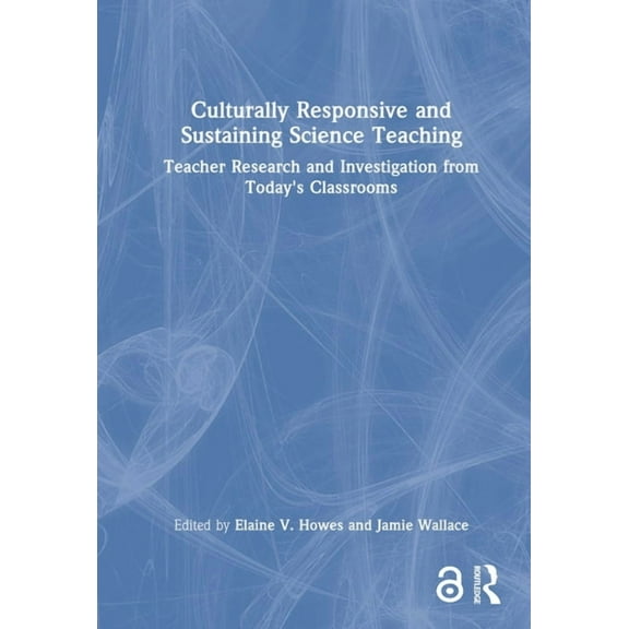 Culturally Responsive and Sustaining Science Teaching: Teacher Research and Investigation from Today's Classrooms, (Hardcover)
