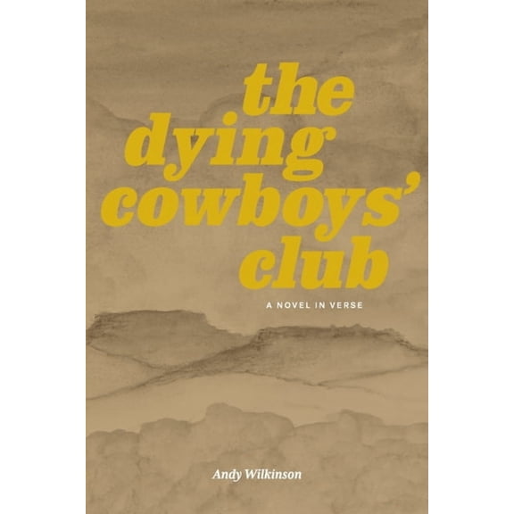The Dying Cowboys' Club: A Novel in Verse, (Paperback)