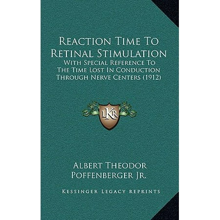 - Reaction Time to Retinal Stimulation : With Special Reference to the Time Lost in Conduction Through Nerve Centers (1912)