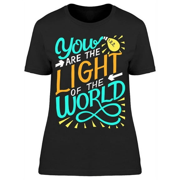You're The Light Of The World T-Shirt Women -Image by Shutterstock, Female Small