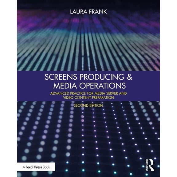 Screens Producing and Media Operations: Advanced Practice for Media Server and Video Content Preparation, (Paperback)