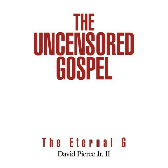The Uncensored Gospel: The Eternal G, (Paperback)