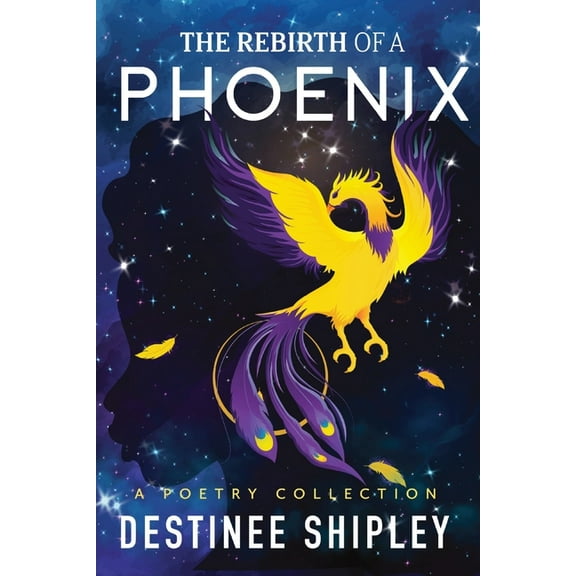 The Rebirth of a Phoenix: A Poetry Collection, (Paperback)