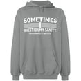 thumbnail image 2 of OXI Hoodie Sweatshirt - Sometimes I Question My Sanity, Basic Casual Hoodie for Men's and Women Fleece Hoodie Long Sleeve - Sport Grey 2X-Large, 2 of 3