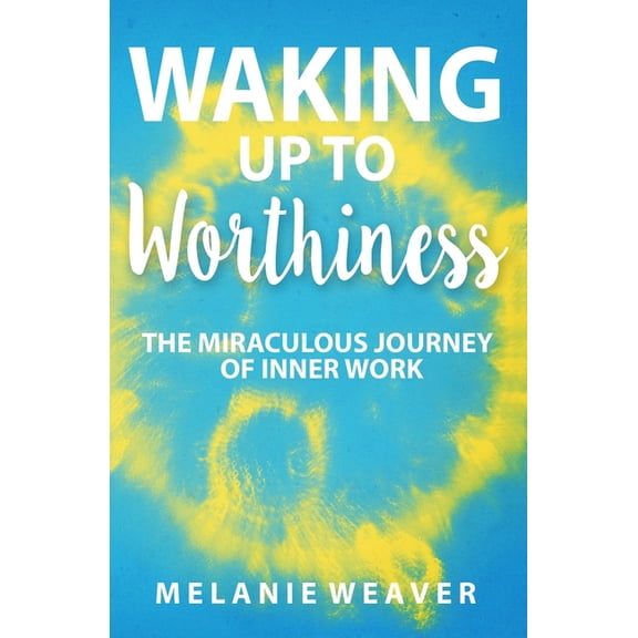 Waking Up to Worthiness, (Paperback)