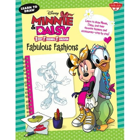Learn to Draw Disney's Minnie & Daisy Best Friends Forever: Fabulous Fashions : Learn to Draw Minnie, Daisy, and Their Favorite Fashions and Accessories--Step by (Easy Best Friend Drawings Step By Step)