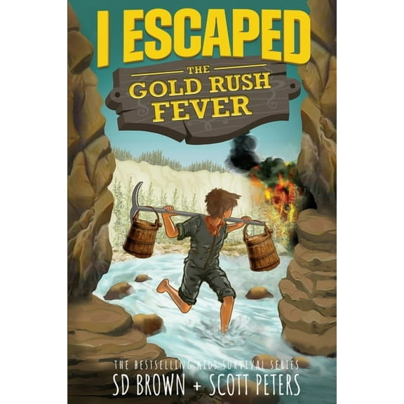 I Escaped I Escaped The Gold Rush Fever: A California Gold Rush Survival Story, Book 11, (Paperback)