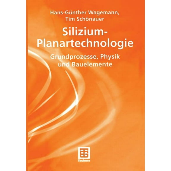 Teubner StudienbÃ¼cher Physik Silizium-Planartechnologie: Grundprozesse, Physik Und Bauelemente, (Paperback)