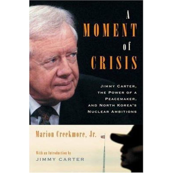 Pre-Owned A Moment of Crisis: Jimmy Carter, The Power of a Peacemaker, and North Korea's Nuclear Ambitions (Hardcover) 1586484141 9781586484149