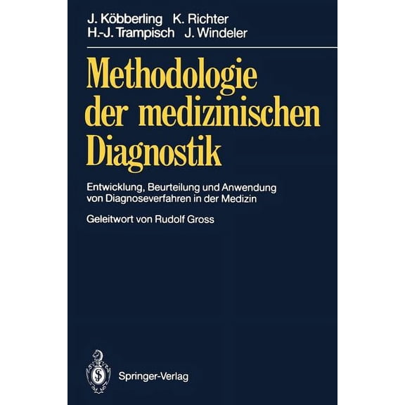 Methodologie Der Medizinischen Diagnostik: Entwicklung, Beurteilung Und Anwendung Von Diagnoseverfahren in Der Medizin, (Paperback)
