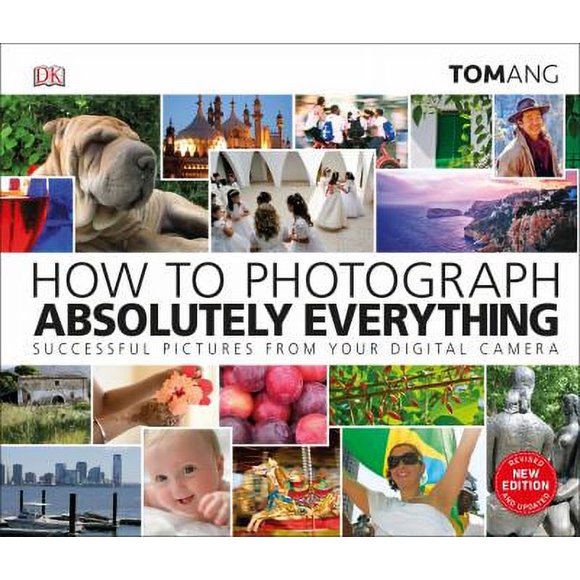 Pre-Owned How to Photograph Absolutely Everything (Hardcover) 1465480250 9781465480255
