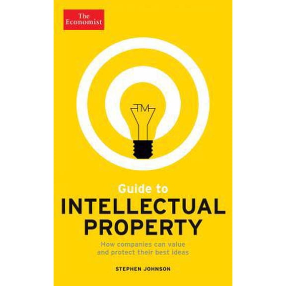 Pre-Owned Guide to Intellectual Property: What It Is, How to Protect It, How to Exploit It (Paperback) 1610394615 9781610394611